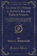 Journal of a Voyage in Baffin's Bay and Barrow Straits, Vol. 2 of 2: In the Years 1850-1851, Performed by H. M. Ships Lady Franklin and Sophia, Under