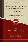Manual of the First Congregational Church, Vol. 2: Burlington; Vermont, 1867 (Classic Reprint)