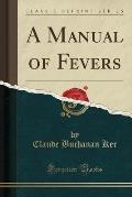 A Manual of Fevers (Classic Reprint)