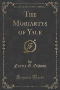 The Moriartys of Yale (Classic Reprint)