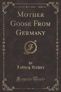 Mother Goose from Germany (Classic Reprint)