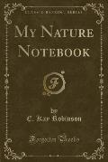 My Nature Notebook (Classic Reprint)