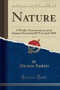 Nature, Vol. 21: A Weekly Illustrated Journal of Science; November 1879 to April 1880 (Classic Reprint)