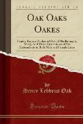 Oak Oaks Oakes: Family Register Nathaniel Oak of Marlborough, Mass;, and Three Generations of His Descendants in Both Male and Female
