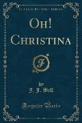 Oh! Christina (Classic Reprint)