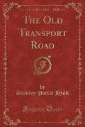 The Old Transport Road (Classic Reprint)