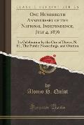 One Hundredth Anniversary of the National Independence, July 4, 1876: Its Celebration by the City of Dover, N. H., the Public Proceedings, and Oration