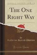 The One Right Way (Classic Reprint)