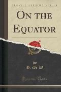 On the Equator (Classic Reprint)
