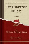The Ordinance of 1787: A Reply (Classic Reprint)