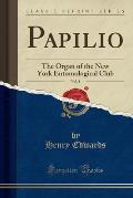 Papilio, Vol. 2: The Organ of the New York Entomological Club (Classic Reprint)
