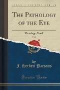 The Pathology of the Eye, Vol. 1: Histology; Part I (Classic Reprint)