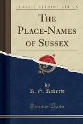 The Place-Names of Sussex (Classic Reprint)