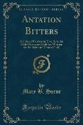 Antation Bitters: A Colored Fantasy in Two Acts, for Male Characters Only (as Written for the Belmont Tennis Club) (Classic Reprint)