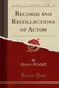 Records and Recollections of Acton (Classic Reprint)