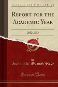 Report for the Academic Year: 2002-2003 (Classic Reprint)