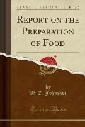 Report on the Preparation of Food (Classic Reprint)
