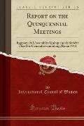 Report on the Quinquennial Meetings: Rapport de L'Assemblee Quinquennal; Bericht Uber Die Generalversammlung; Rome 1914 (Classic Reprint)