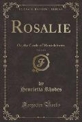 Rosalie, Vol. 3 of 4: Or, the Castle of Montalabretti (Classic Reprint)