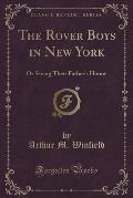 The Rover Boys in New York: Or Saving Their Father's Honor (Classic Reprint)