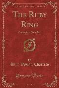 The Ruby Ring: Comedy in One Act (Classic Reprint)