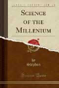 Science of the Millenium (Classic Reprint)