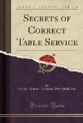 Secrets of Correct Table Service (Classic Reprint)