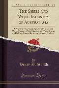 The Sheep and Wool Industry of Australasia: A Practical Handbook for Sheep Farmers and Wool-Classers, with Chapters on Wool-Buying and Selling, Sheep-