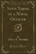 Spun Yarns of a Naval Officer (Classic Reprint)