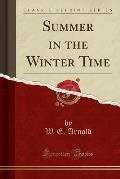 Summer in the Winter Time (Classic Reprint)