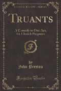 Truants: A Comedy in One Act, for Church Purposes (Classic Reprint)