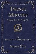 Twenty Minutes: Drawing-Room Duologues, Etc (Classic Reprint)