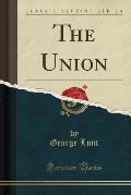 The Union (Classic Reprint)