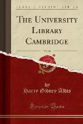The University Library Cambridge, Vol. 46 (Classic Reprint)