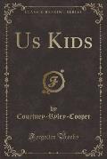 Us Kids (Classic Reprint)