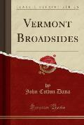 Vermont Broadsides (Classic Reprint)
