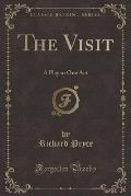 The Visit: A Play in One Act (Classic Reprint)