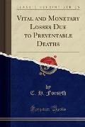 Vital and Monetary Losses Due to Preventable Deaths (Classic Reprint)