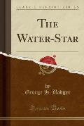 The Water-Star (Classic Reprint)