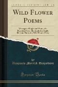 Wild Flower Poems: Messages of Light and Voice, the Hepatica Party, the Apple the Apple Blossom Party, the Wild Flower Party (Classic Rep