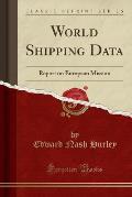 World Shipping Data: Report on European Mission (Classic Reprint)