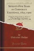 Seventy-Five Years of Corporate Existence, 1825 1900: A Paper Read Before the Board of Directors of the Pennsylvania Fire Insurance Company of Philade