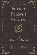 Forest Friends Stories (Classic Reprint)