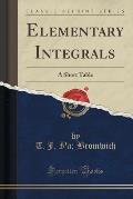 Elementary Integrals: A Short Table (Classic Reprint)