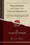 Measurement of Light and Colour Sensations: New Method of Investigating the Phenomena of Light and Colour by Means of the Selective Absorption in Coul
