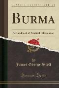 Burma: A Handbook of Practical Information (Classic Reprint)