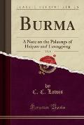 Burma, Vol. 1: A Note on the Palaungs of Hsipaw and Tawngpeng (Classic Reprint)