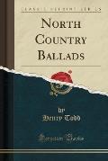 North Country Ballads (Classic Reprint)