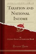 Taxation and National Income (Classic Reprint)