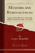 Memoirs and Reminiscences: Together with Sketches of the Early History of Sussex County, New Jersey (Classic Reprint)